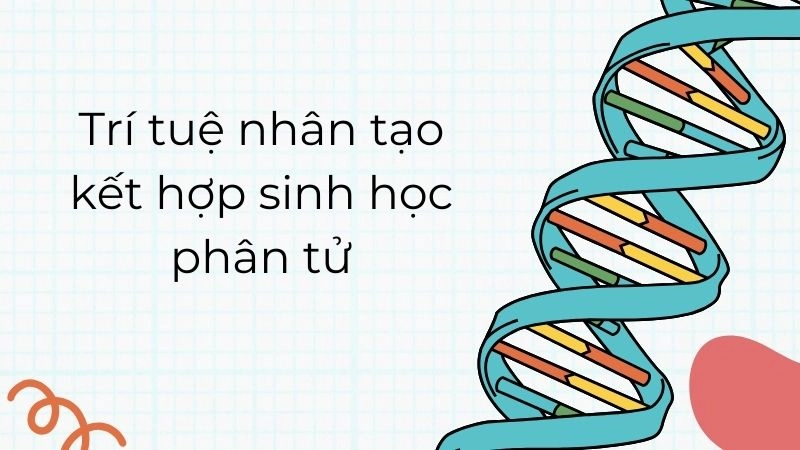 Trí tuệ nhân tạo kết hợp sinh học phân tử