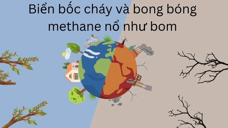 Biển bốc cháy và bong bóng methane nổ như bom