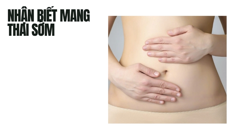 Tổng hợp các dấu hiệu mang thai sớm nhất mẹ cần biết